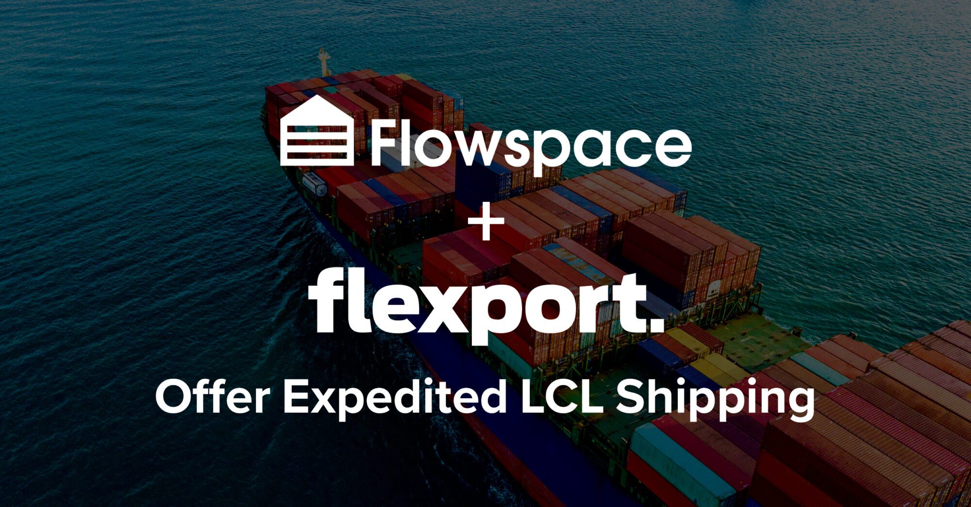 Flowspace + Flexport Offer Expedited LCL Shipping Flowspace