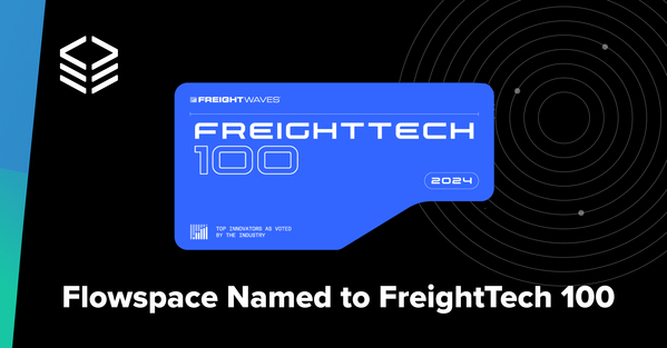 Flowspace Named To FreightTech 100 - Flowspace